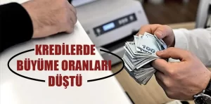 Kredilerde büyüme oranları düşürüldü