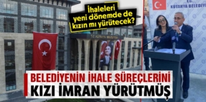 Kütahya Belediyesi’nin ihale süreçlerini İmran Işık yönetmiş