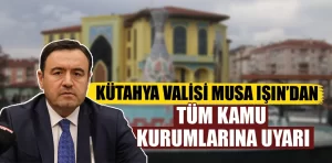 Kütahya Valiliğinden tüm kurumlara doğrudan temin uyarısı