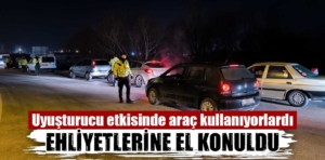 Kütahya’da uyuşturucu etkisinde araç kullananlara ceza yağdı