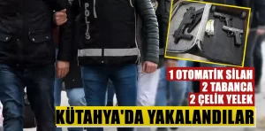 Kütahya’da otomatik silah, 2 tabanca ve çelik yelekler ele geçirildi