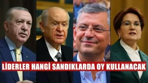 Liderler hangi sandıklarda oy kullanacak?