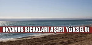 Okyanus sıcaklıkları yeni rekorların habercisi