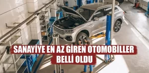 Sanayiye en az giden otomobiller belli oldu