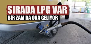 Sırada LPG var! Bir zam daha geliyor