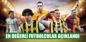 Süper Lig’in en değerli futbolcuları açıklandı