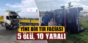 Tırla yolcu minibüsü çarpıştı: 5 ölü, 10 yaralı