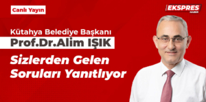 Kütahya Belediye Başkanı Prof. Dr. Alim Işık sizlerden gelen soruları yanıtlıyor