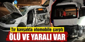 Kütahya’da tır kavşakta otomobile çarptı