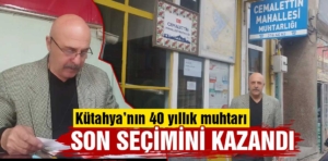 Kütahya’nın 40 yıllık muhtarı rekora gidiyor 