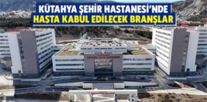 Kütahya Şehir Hastanesi’nde bölüm ve üniteler belli oldu 