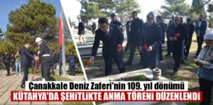 Çanakkale Deniz Zaferi’nin 109. yıl dönümü Kütahya’da kutlandı