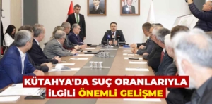 Kütahya’da suç oranlarında azalma yaşandı