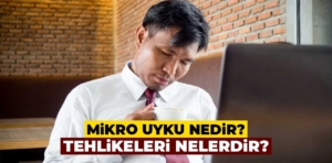 Mikro uyku tehlikeleri nelerdir?