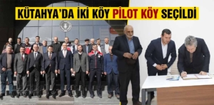 Kütahya’da iki köy pilot köy seçildi 