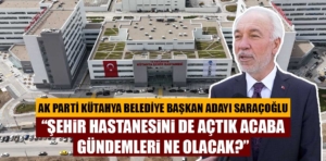 AK Parti Kütahya adayı Saraçoğlu’ndan hastane ziyareti 