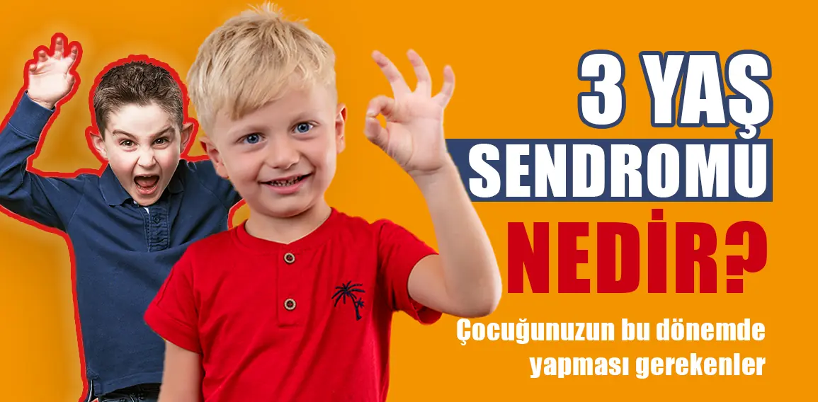 3 Yaş sendromu nedir