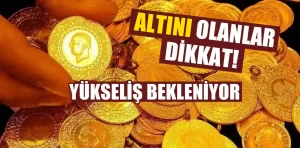 Altını Olanlar Dikkat! Altın Yükselecek Mi?