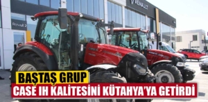 Baştaş Grup, Case IH kalitesini Kütahya’ya getirdi