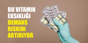 Bu vitamin eksikliği demans riskini artırıyor