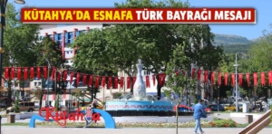 Kütahya Belediyesi’nden esnafa ‘Türk bayrağı’ mesajı