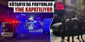 Kütahya’da pavyonlar Valilik kararıyla tekrar kapatılıyor