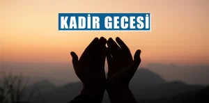 Kadir Gecesi dua ve suresi