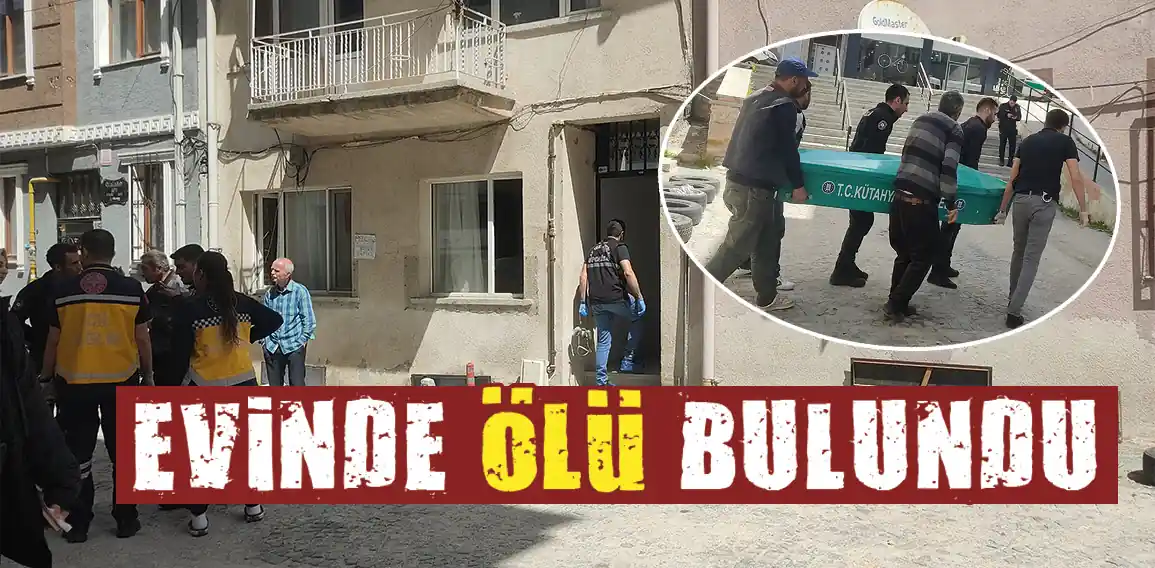 Kütahya’da apartman dairesinde yalnız