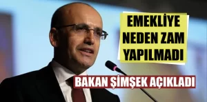 Mehmet Şimşek emeklilere neden zam yapılmadığını açıkladı