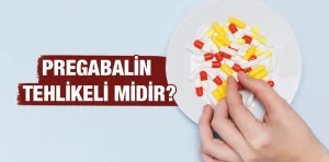 Pregabalin nedir? Tehlikeli midir?