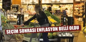 Seçim sonrası enflasyon belli oldu