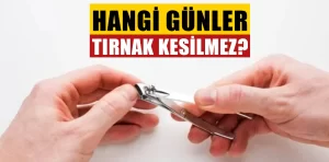 Tırnak kesmenin zamanı var mıdır?