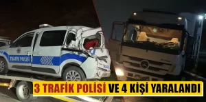 Tır kazasında 3 trafik polisi ve 4 kişi yaralandı