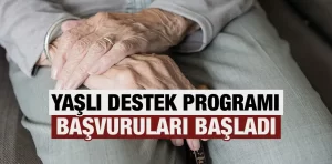 Yaşlı Destek Programı’na başvurular başladı