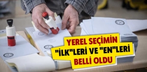 Yerel seçimin “ilk”leri ve “en”leri belli oldu