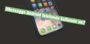 iMessage Android telefonlarda kullanılır mı?