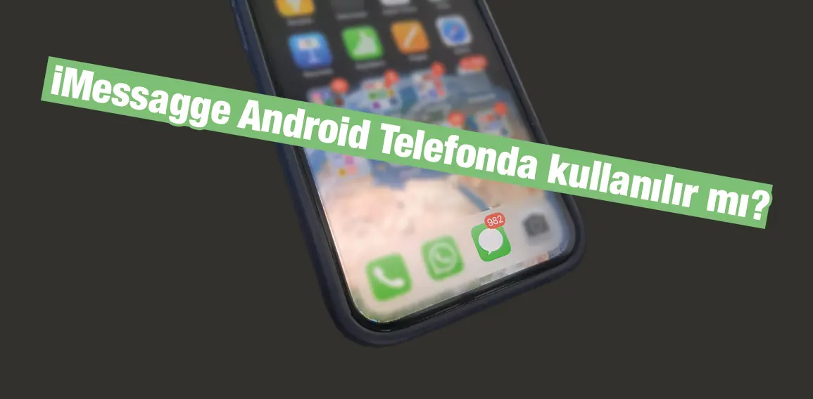 iMessage Android telefonlarda kullanılır