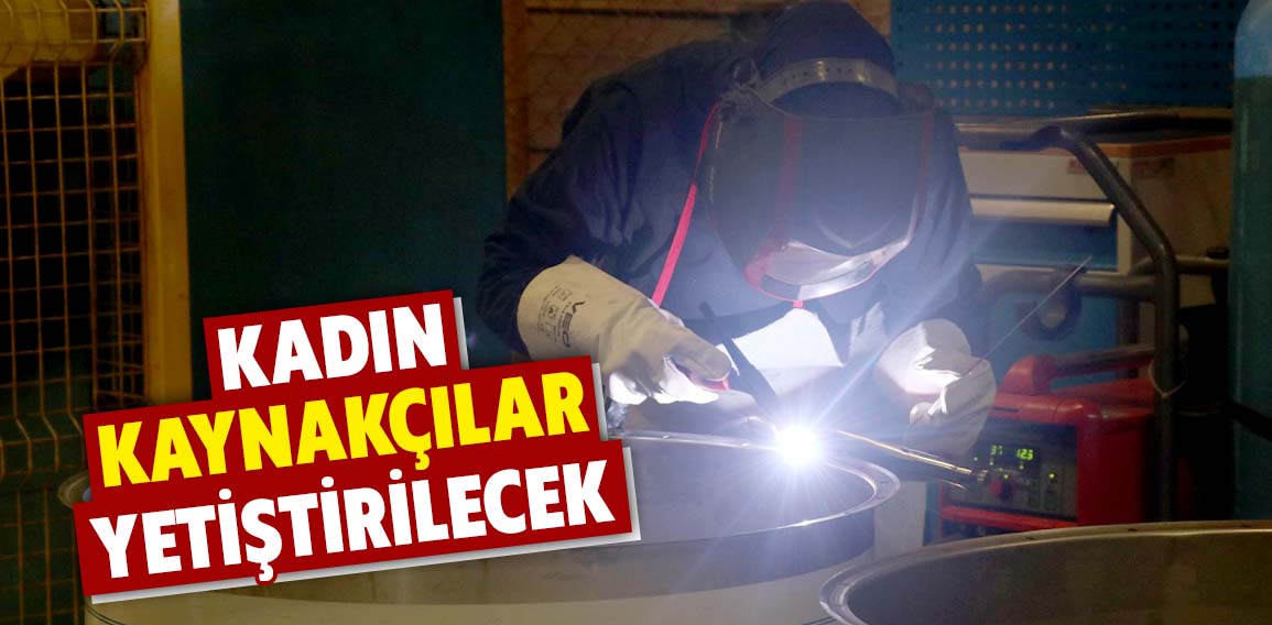 Kütahya’da kadın kaynakçı yetiştirilmesi