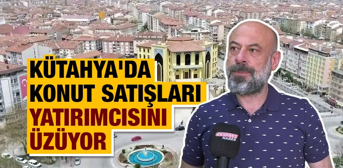 Kütahya’da son aylarda yatırımcısını