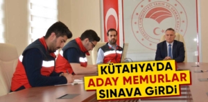 Kütahya’da aday memurlar sınava girdi 