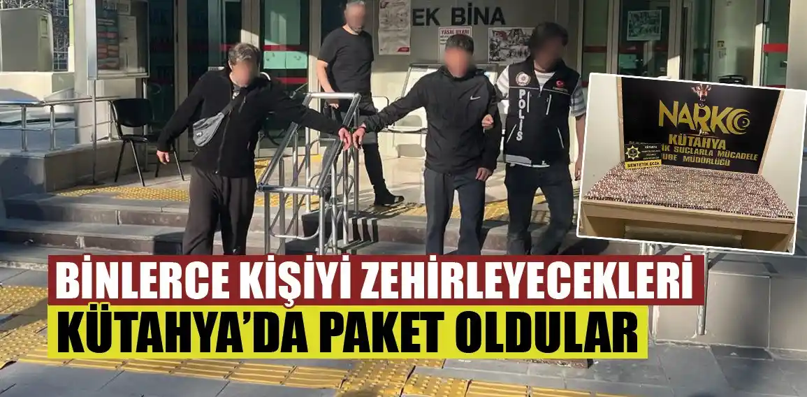 Kütahya’da, uyuşturucu ticareti yaptıkları