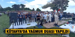 Kütahya’da vatandaşlar yağmur duasında buluştu 