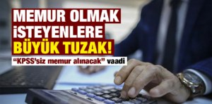 Memur olmak isteyenlere büyük tuzak!