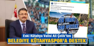 Vali Çelik’ten Belediye Kütahyaspor paylaşımı 