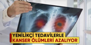 Erken tanı ve yeni tedavilerle kansere bağlı ölüm oranları azalıyor