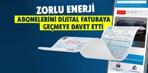 Zorlu Enerji, abonelerini dijital faturaya geçmeye davet etti