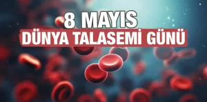 8 Mayıs Dünya Talasemi Günü