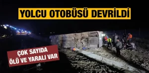 Aksaray’da yolcu otobüsü devrildi: Ölü ve yaralılar var