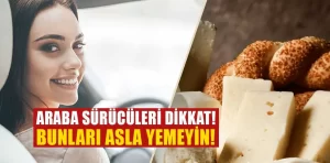 Araba kullanacaksanız asla bunları yemeyin