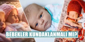 Bebekler kundaklanmalı mı?